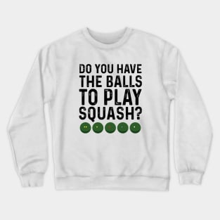 Funny Balls to Play Squash Crewneck Sweatshirt